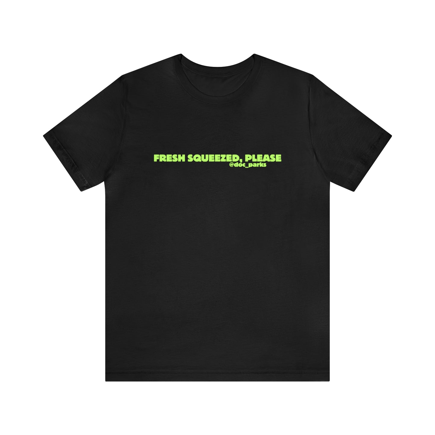Fresh Squeezed, Please Green Unisex Jersey Short Sleeve Tee
