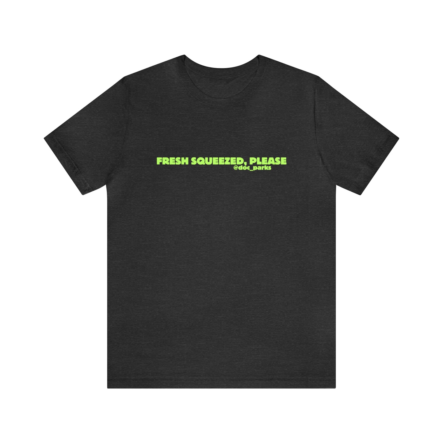 Fresh Squeezed, Please Green Unisex Jersey Short Sleeve Tee