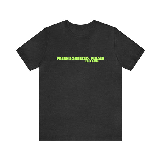 Fresh Squeezed, Please Green Unisex Jersey Short Sleeve Tee
