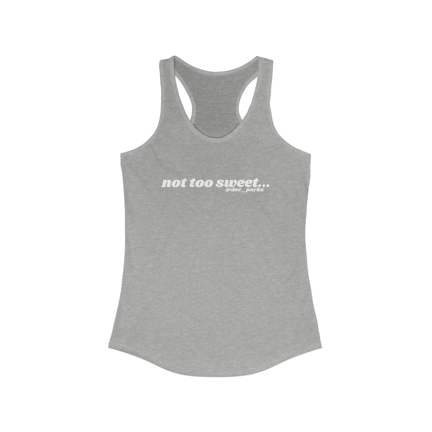 Not Too Sweet - Racerback Tank